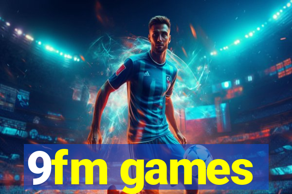 9fm games