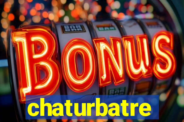 chaturbatre
