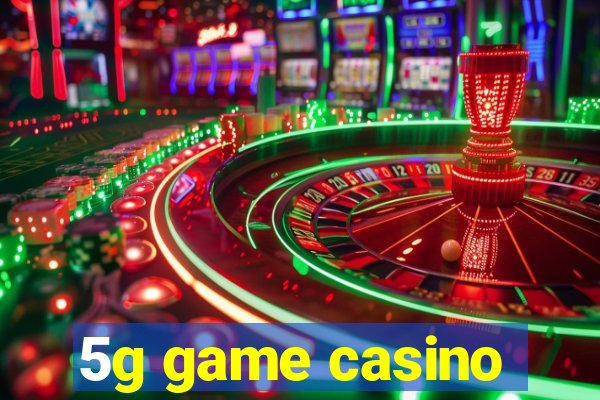 5g game casino