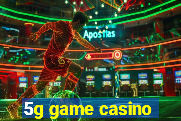 5g game casino