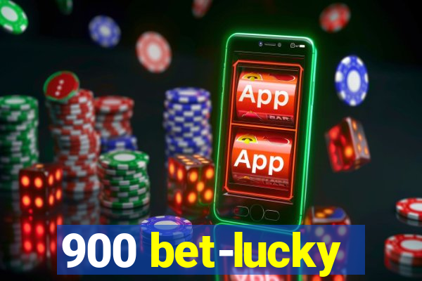 900 bet-lucky