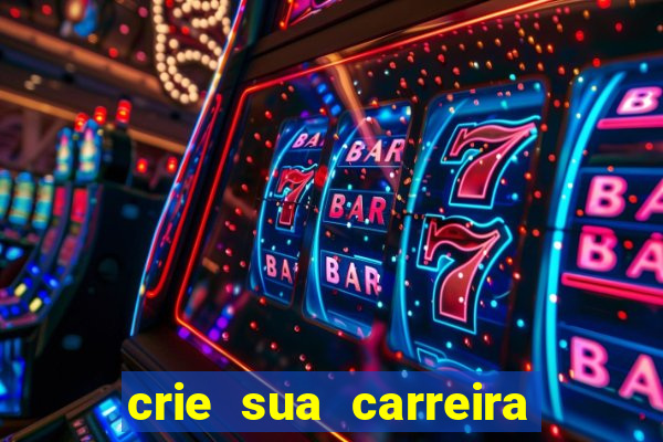 crie sua carreira no futebol