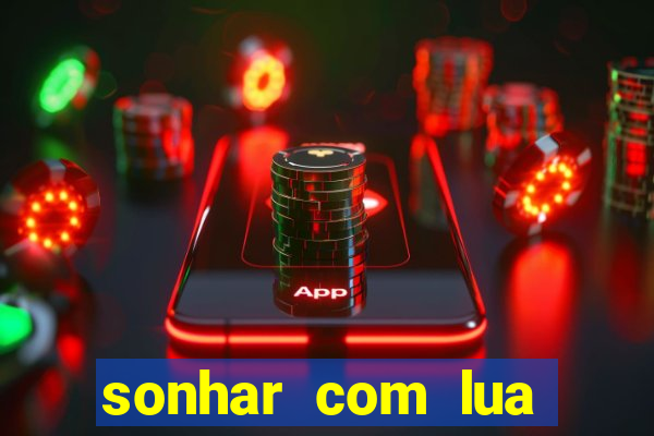 sonhar com lua jogo do bicho