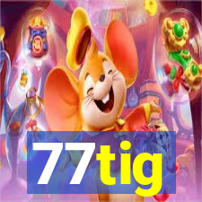 77tig