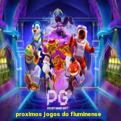 proximos jogos do fluminense