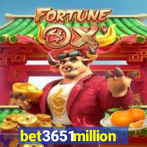 bet3651million