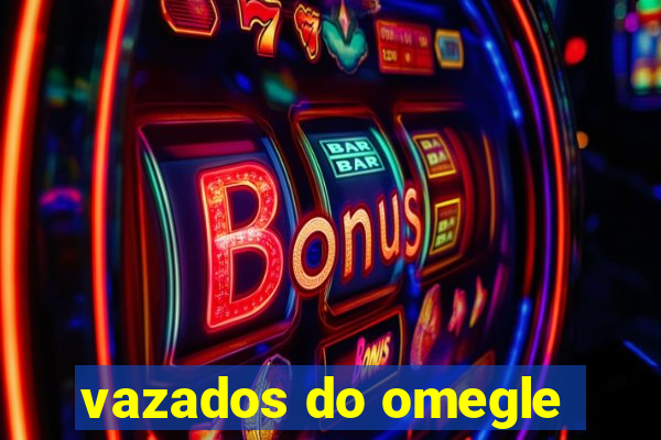 vazados do omegle