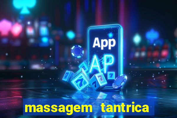 massagem tantrica zona leste