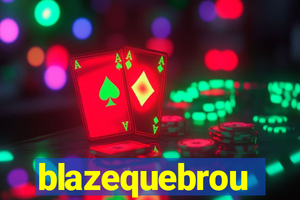 blazequebrou