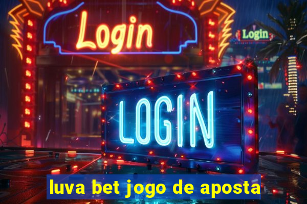 luva bet jogo de aposta