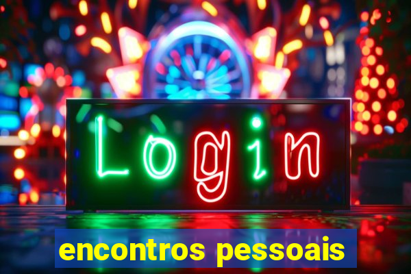 encontros pessoais