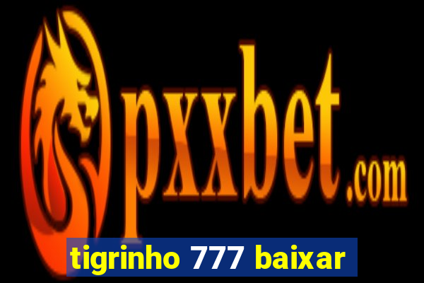tigrinho 777 baixar