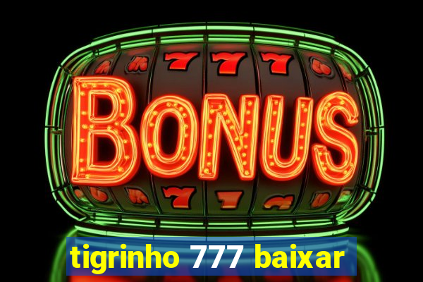 tigrinho 777 baixar