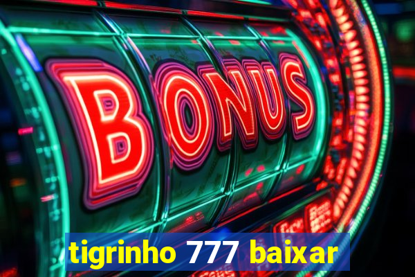 tigrinho 777 baixar