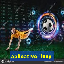 aplicativo luxy como funciona
