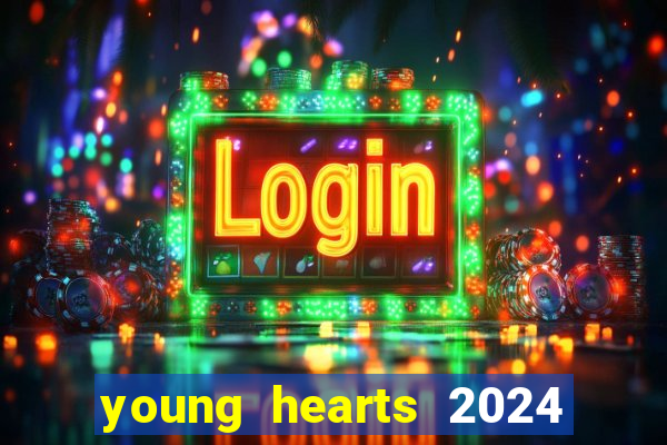 young hearts 2024 assistir online dublado