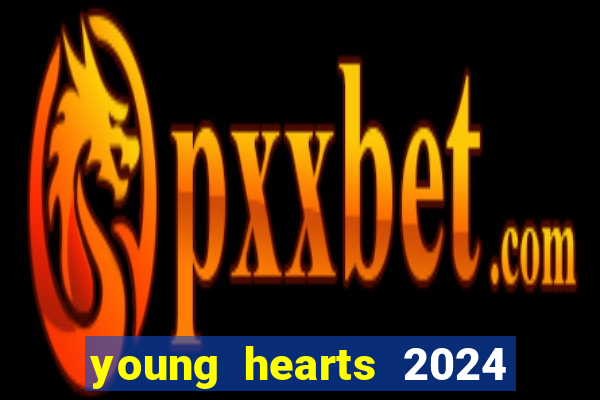 young hearts 2024 assistir online dublado