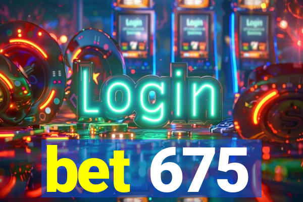 bet 675