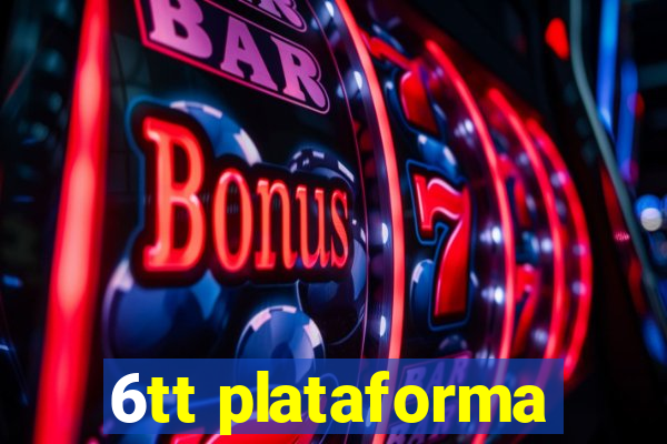 6tt plataforma