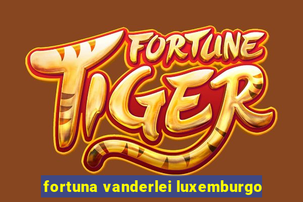 fortuna vanderlei luxemburgo