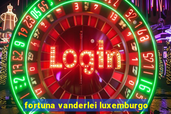fortuna vanderlei luxemburgo