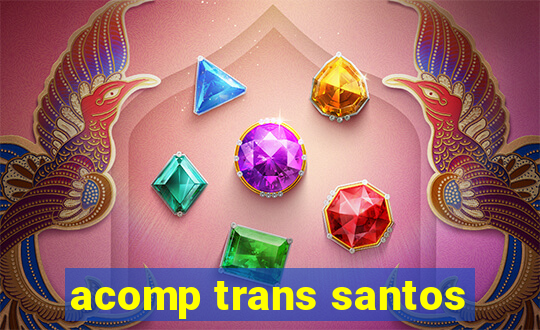 acomp trans santos