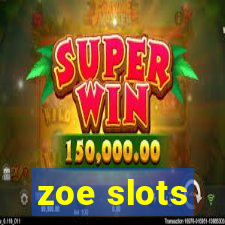 zoe slots