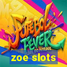 zoe slots