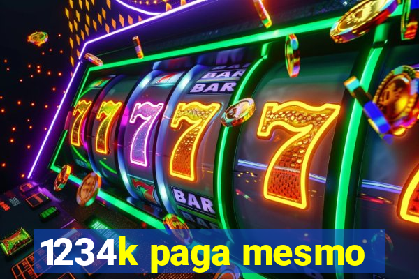1234k paga mesmo