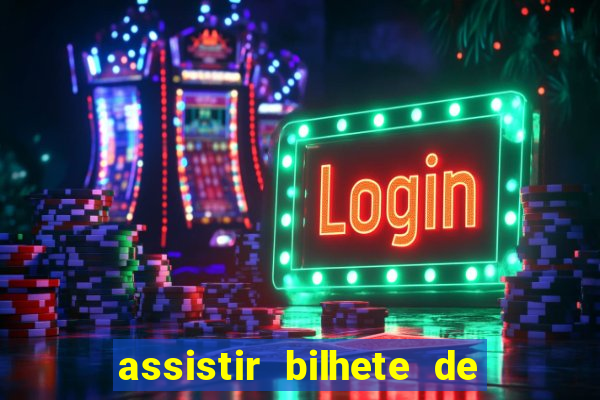 assistir bilhete de loteria filme dublado