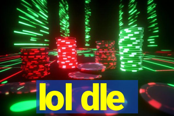 lol dle