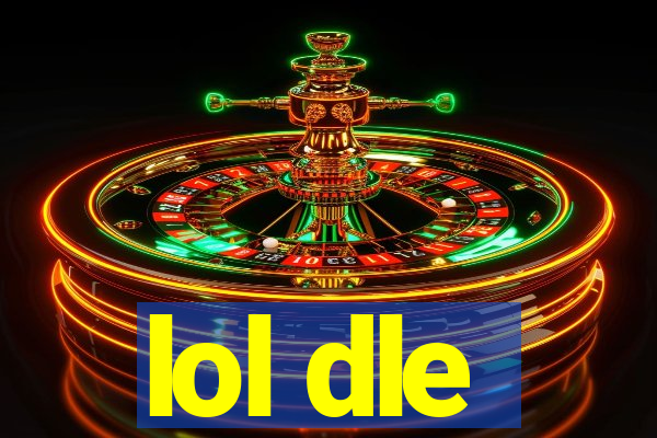 lol dle