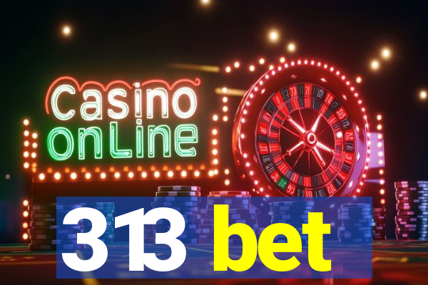 313 bet
