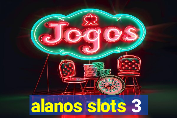 alanos slots 3
