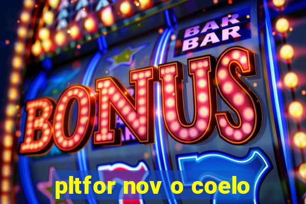 pltfor nov o coelo