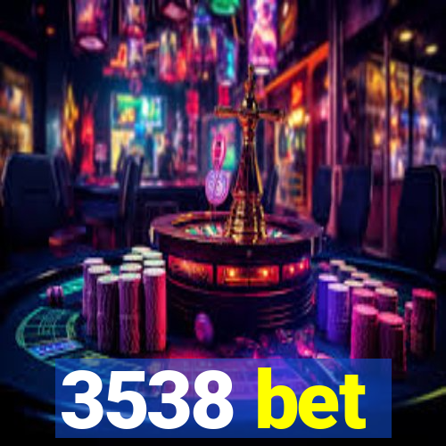 3538 bet