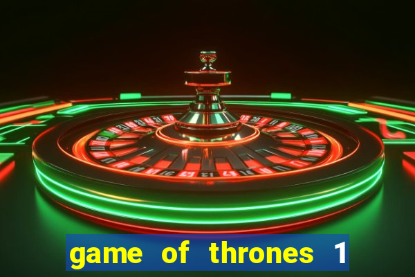game of thrones 1 temporada online
