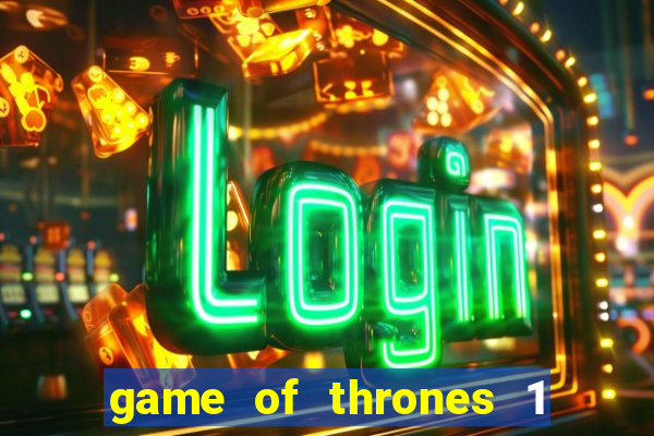 game of thrones 1 temporada online