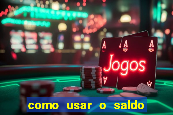 como usar o saldo da conta now big win