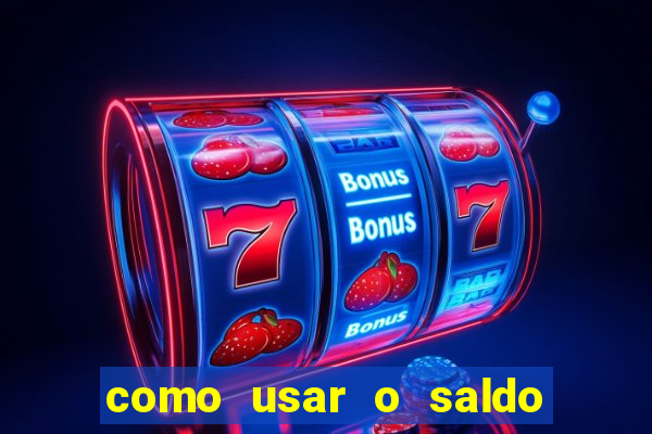 como usar o saldo da conta now big win