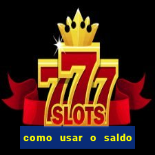 como usar o saldo da conta now big win