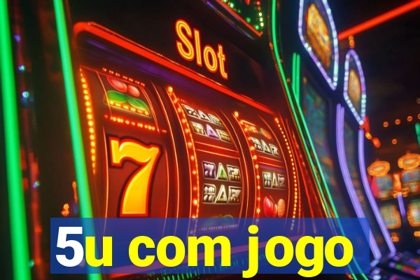 5u com jogo