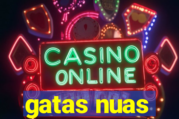 gatas nuas