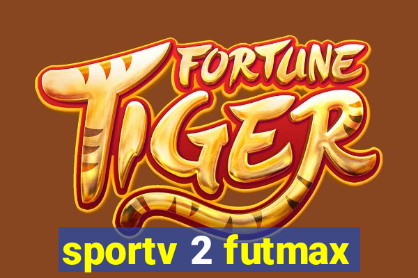 sportv 2 futmax