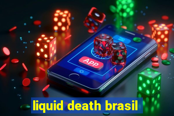 liquid death brasil