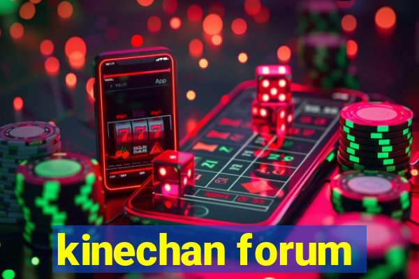 kinechan forum