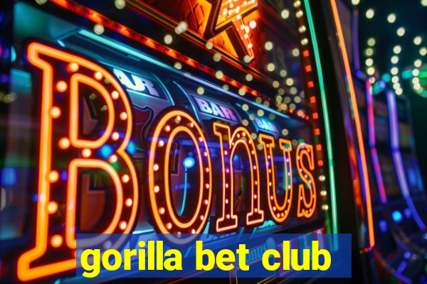 gorilla bet club