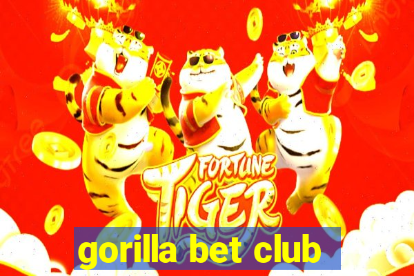 gorilla bet club