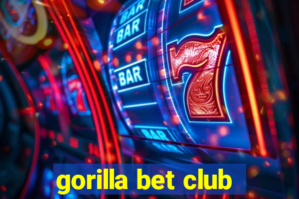 gorilla bet club