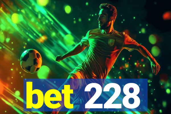 bet 228